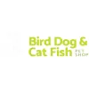 Bird Dog & Cat Fish